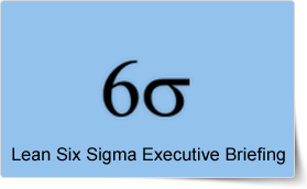 Lean Six Sigma - Executive Briefing